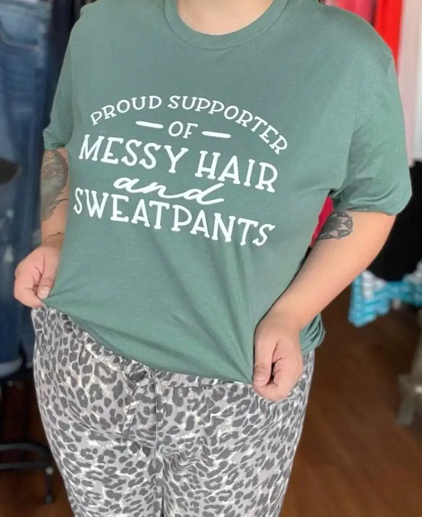 Proud Supporter Of Messy Hair And Sweatpants